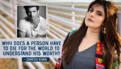 Zareen Khan questions Sushant Singh Rajput's death: Why does a person have to die for everyone to understand his worth?