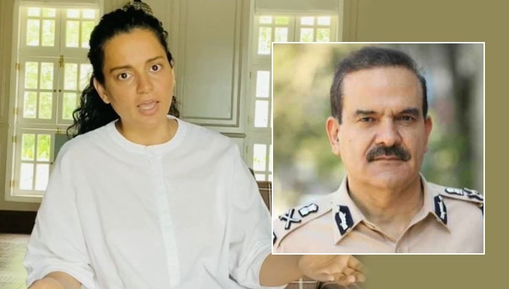 Kangana Ranaut Mumbai commissioner of Police Param Bir Singh