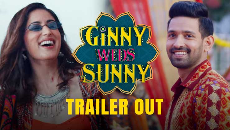 Ginny Weds Sunny Trailer Vikrant Massey Yami Gautam