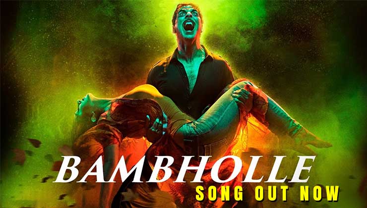 BamBholle song Akshay Kumar