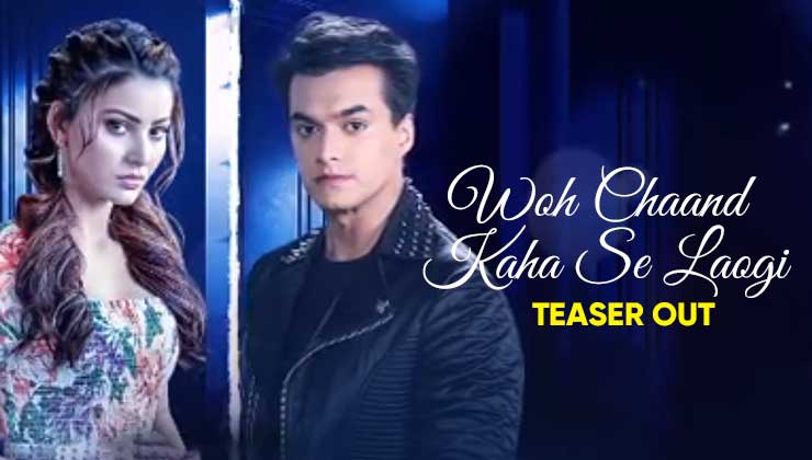 Woh Chaand Kahan Se Laogi Teaser Mohsin Khan Urvashi Rautela
