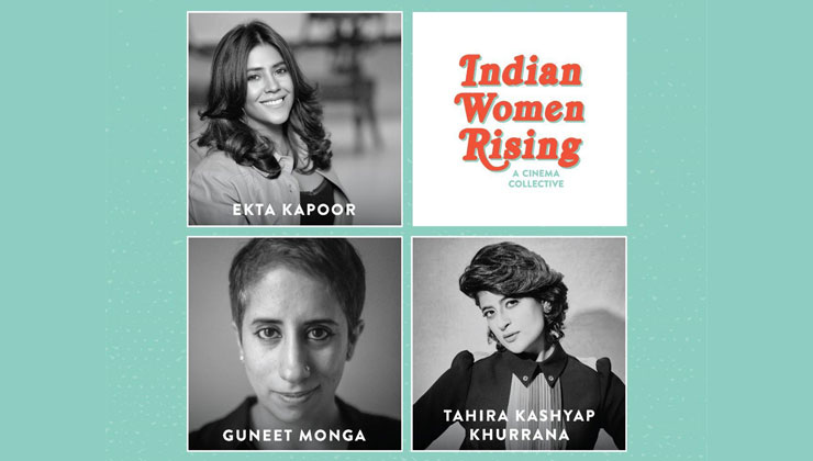 Indian Women Rising Ekta Kapoor, Guneet Monga and Tahira Kashyap