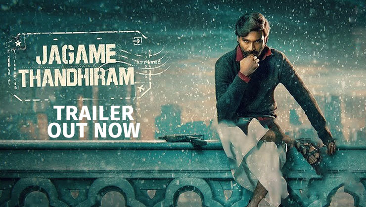 Jagame Thandhiram Trailer Dhanush Is Terrific As The Reckless Tamil Gangster Taking The Streets Of London By Storm Bollywood Bubble