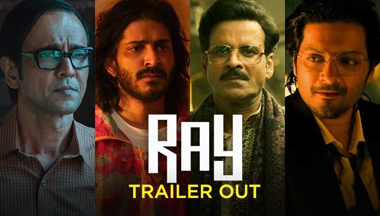 Ray Trailer: Netflix's anthology with Manoj Bapayee, Ali Fazal, Kay Kay Menon, Harsh Varrdhan is intriguing