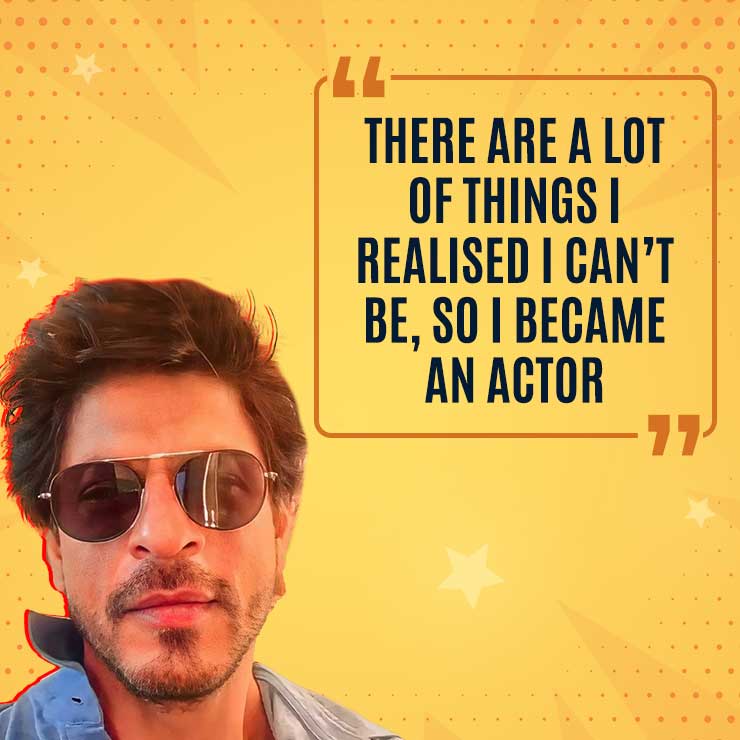 shahrukh khan quotes, srk on actors life, 