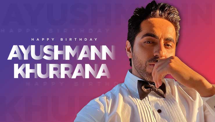 Happy Birthday Ayushmann Khurrana, Ayushmann Khurrana