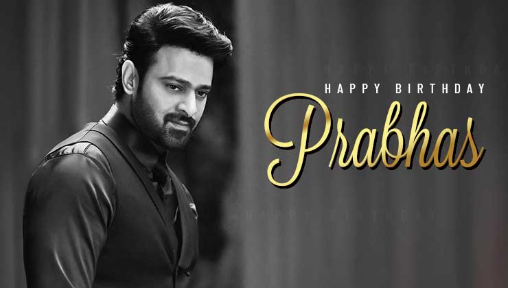 Prabhas, Prabhas birthday, Prabhas birthday special, Prabhas upcoming movies,