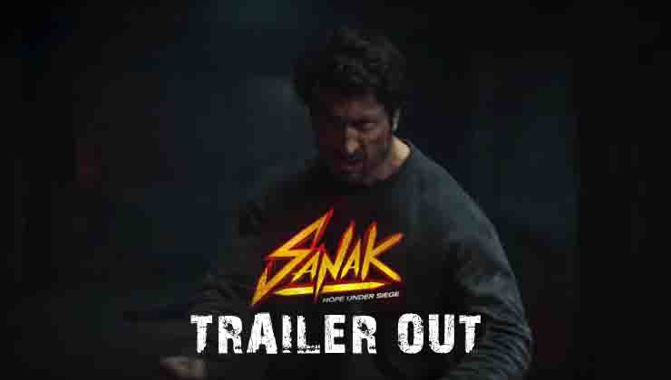 sanak trailer, sanak movie, sanak hindi movie, sanak release date, sanak story, sanak cast, vidyut jammwal