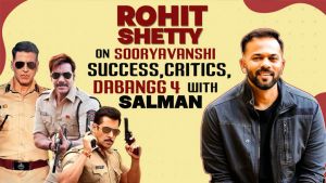 Rohit Shetty on Akshay Kumar, critics targeting Sooryavanshi, Singham 3 & Dabangg 4 with Salman Khan