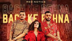 Bach Ke Rehna Song from Red Notice: Badshah, DIVINE, Jonita's track is a groovy new take on the iconic Hindi song