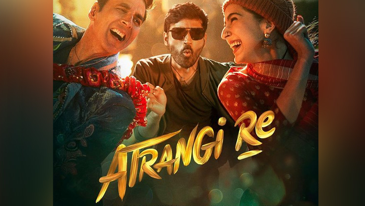 Akshay Kumar, Dhanush, Sara Ali Khan, Atrangi Re
