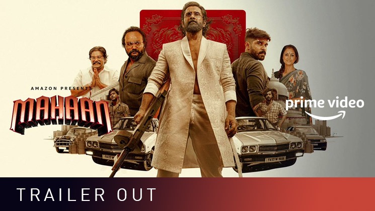 mahaan, mahaan trailer, vikram, dhruv vikram,