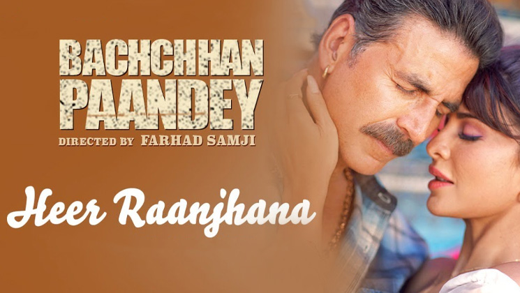 Bachchhan Paandey, Heer Raanjhana, Akshay Kumar, Jacqueline Fernandez