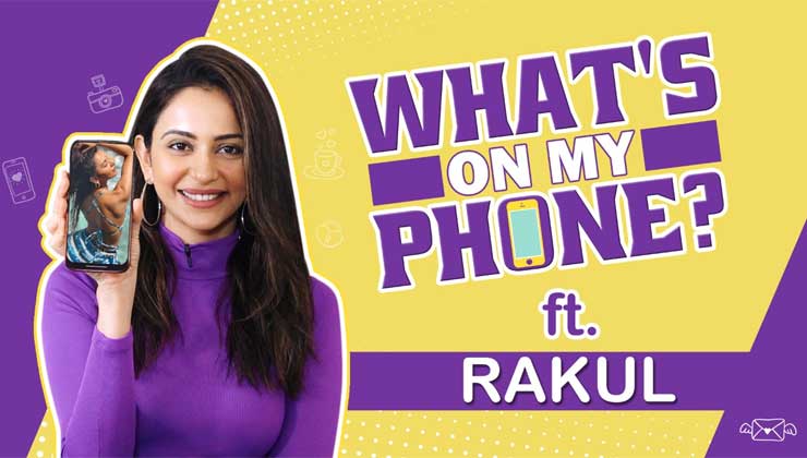 Rakul Preet Singh what's on my phone, Rakul Preet Singh, rakul preet