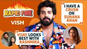 Vishu Reddy aka Vish’s RAPID FIRE on crush on Suhana Khan, Vijay, Rashmika, Ananya, Ranbir & Katrina