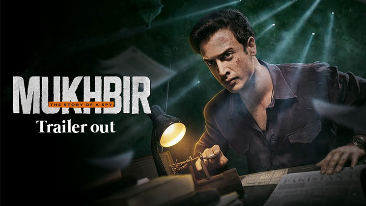 Trailer of ZEE5 Original Series ‘Mukhbir – The Story of a Spy’ out now | Bollywood Bubble