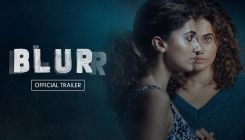 Blurr Trailer: Taapsee Pannu as Gayatri seeks answers to uncover twin sister's death