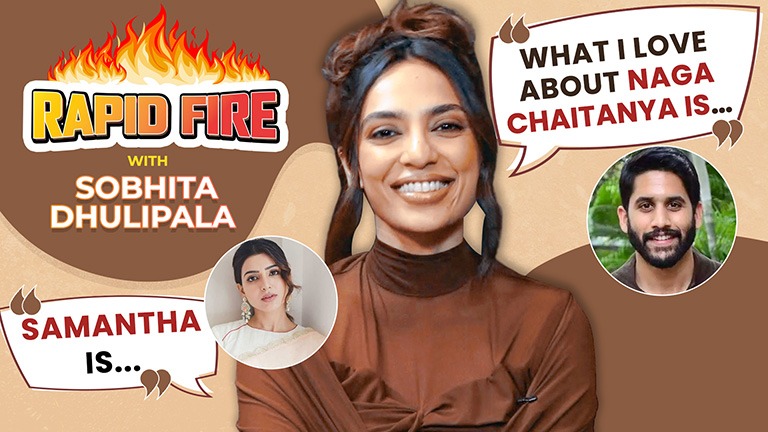 Sobhita Dhulipala's RAPID FIRE On BF Naga Chaitanya, Samantha, Rashmika ...