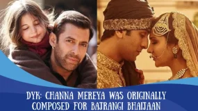 Channa Mereya Was Originally Composed For Bajrangi Bhaijaan